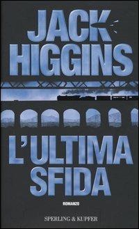 L' ultima sfida - Jack Higgins - Libro Sperling & Kupfer 2004, Narrativa | Libraccio.it