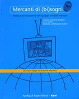 Mercanti di (bi)sogni: politica ed economia dei gruppi mediali europei - Angelo Zaccone Teodosi, Flavia Barca, Francesca Medolago Albani - Libro Sperling & Kupfer 2003, Link | Libraccio.it