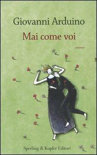 Mai come voi - Giovanni Arduino - Libro Sperling & Kupfer 2004, Parole | Libraccio.it