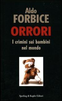 Orrori - Aldo Forbice - Libro Sperling & Kupfer 2004, Politica & società | Libraccio.it