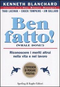 Ben fatto! - Kenneth Blanchard - Libro Sperling & Kupfer 2004 | Libraccio.it