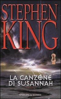 La canzone di Susannah. La torre nera. Vol. 6 - Stephen King - Libro Sperling & Kupfer 2004, Narrativa | Libraccio.it