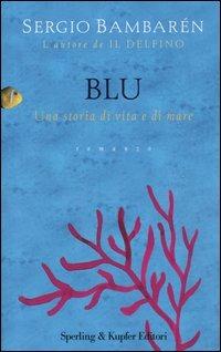 Blu. Una storia di vita e di mare - Sergio Bambarén - Libro Sperling & Kupfer 2004, Parole | Libraccio.it