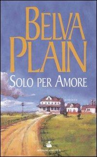 Solo per amore - Belva Plain - Libro Sperling & Kupfer 2004, Pandora | Libraccio.it