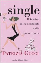 Single. Il fascino intramontabile della donna libera