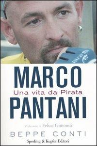 Marco Pantani. Una vita da Pirata - Beppe Conti - Libro Sperling & Kupfer 2004, I fuoriclasse | Libraccio.it