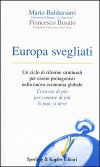 Europa svegliati - Mario Baldassarri, Francesco Busato - Libro Sperling & Kupfer 2004, Economia & management | Libraccio.it