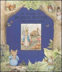 Il mondo di Beatrix Potter a tre dimensioni: La storia di Peter Coniglio-La storia del signor Jeremy Pescatore-La storia di Tom Micio. Con gadget - Beatrix Potter - Libro Sperling & Kupfer 2004 | Libraccio.it