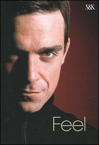 Feel. Robbie Williams - Chris Heath - Libro Sperling & Kupfer 2004, Nuoviritmi | Libraccio.it