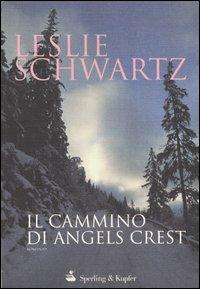 Il cammino di Angels Crest - Leslie Schwartz - Libro Sperling & Kupfer 2004, Narrativa | Libraccio.it