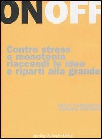 On Off. Contro stress e monotonia riaccendi le idee e riparti alla grande - Keith Yamashita, Sandra Spataro - Libro Sperling & Kupfer 2004, Varia. Economia | Libraccio.it