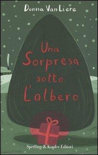 Una sorpresa sotto l'albero - Donna VanLiere - Libro Sperling & Kupfer 2004, Parole | Libraccio.it