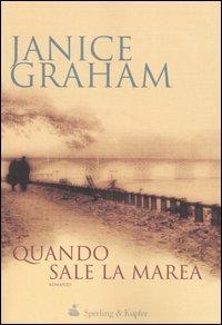 Quando sale la marea - Janice Graham - Libro Sperling & Kupfer 2004, Narrativa | Libraccio.it