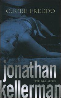 Cuore freddo - Jonathan Kellerman - Libro Sperling & Kupfer 2005, Narrativa | Libraccio.it