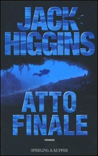 Atto finale - Jack Higgins - Libro Sperling & Kupfer 2005, Narrativa | Libraccio.it