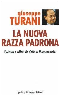 La nuova razza padrona - Giuseppe Turani - Libro Sperling & Kupfer 2004, Saggi | Libraccio.it