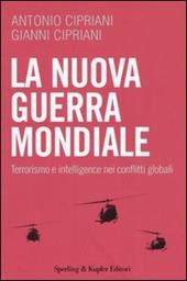 La nuova guerra mondiale. Terrorismo e intelligence nei conflitti globali