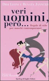 Veri uomini, però... Regole di stile per maschi contemporanei - Didi Leoni, Renata Jannuzzi - Libro Sperling & Kupfer 2005, Glamour | Libraccio.it