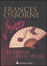 La stanza delle spezie - Frances Osborne - Libro Sperling & Kupfer 2005, Narrativa | Libraccio.it