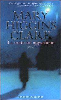 La notte mi appartiene - Mary Higgins Clark - Libro Sperling & Kupfer 2005, Narrativa | Libraccio.it