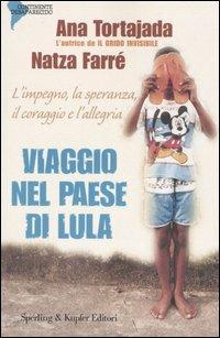 Viaggio nel paese di Lula - Ana Tortajada, Natza Farré - Libro Sperling & Kupfer 2005, Continente desaparecido | Libraccio.it