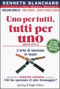 Uno per tutti, tutti per uno - Kenneth Blanchard - Libro Sperling & Kupfer 2005, Varia. Economia | Libraccio.it