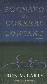 Sognavo di correre lontano - Ron McLarty - Libro Sperling & Kupfer 2005, Narrativa | Libraccio.it