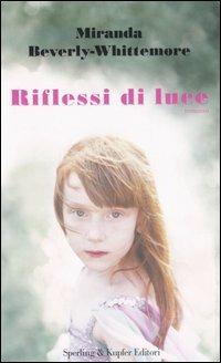 Riflessi di luce - Miranda Beverly-Whittemore - Libro Sperling & Kupfer 2007, Pandora | Libraccio.it