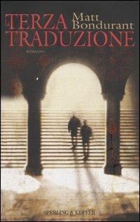 La terza traduzione - Matt Bondurant - Libro Sperling & Kupfer 2005, Narrativa | Libraccio.it