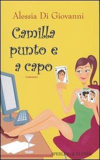Camilla punto e a capo - Alessia Di Giovanni - Libro Sperling & Kupfer 2005, Pandora Shocking | Libraccio.it