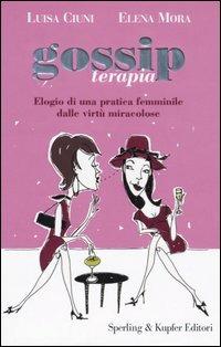 Gossip terapia - Luisa Ciuni, Elena Mora - Libro Sperling & Kupfer 2005, Glamour | Libraccio.it
