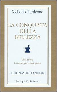 La conquista della bellezza - Nicholas Perricone - Libro Sperling & Kupfer 2005, Guide. Benessere | Libraccio.it