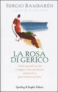 La rosa di Gerico - Sergio Bambarén - Libro Sperling & Kupfer 2005, Parole | Libraccio.it