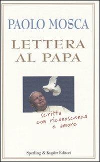 Lettera al Papa - Paolo Mosca - Libro Sperling & Kupfer 2005, Il cammino della saggezza | Libraccio.it