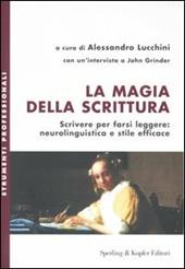 La magia della scrittura. Scrivere per farsi leggere: neurolinguistica e stile efficace