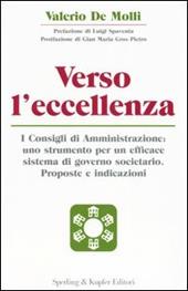 Verso l'eccellenza. I consigli di amministrazione: uno strumento per un efficace sistema di governo societario. Proposte e indicazioni