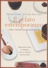Il gelato estemporaneo e altre invenzioni gastronomiche - Davide Cassi, Ettore Bocchia - Libro Sperling & Kupfer 2005, Dolcevita | Libraccio.it