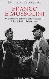 Franco e Mussolini - Gennaro Carotenuto - Libro Sperling & Kupfer 2005, Saggi | Libraccio.it