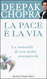 La pace è la via - Deepak Chopra - Libro Sperling & Kupfer 2005, Il cammino della saggezza | Libraccio.it