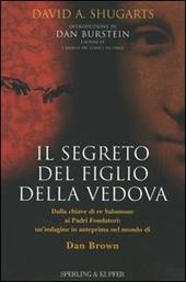 Il segreto del figlio della vedova. Dalla chiave di re Salomone ai Padri Fondatori: un'indagine in anteprima nel mondo di Dan Brown