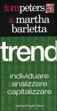 Trend. Individuare, analizzare, capitalizzare - Tom Peters, Martha Barletta - Libro Sperling & Kupfer 2005 | Libraccio.it