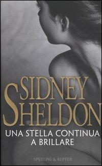 Una stella continua a brillare - Sidney Sheldon - Libro Sperling & Kupfer 2005, Narrativa | Libraccio.it