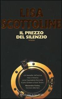 Il prezzo del silenzio - Lisa Scottoline - Libro Sperling & Kupfer 2005, Narrativa | Libraccio.it