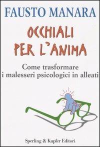 Occhiali per l'anima - Fausto Manara - Libro Sperling & Kupfer 2005, Lifecoach | Libraccio.it