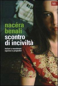 Scontro di inciviltà - Nacéra Benali - Libro Sperling & Kupfer 2005, Saggi | Libraccio.it