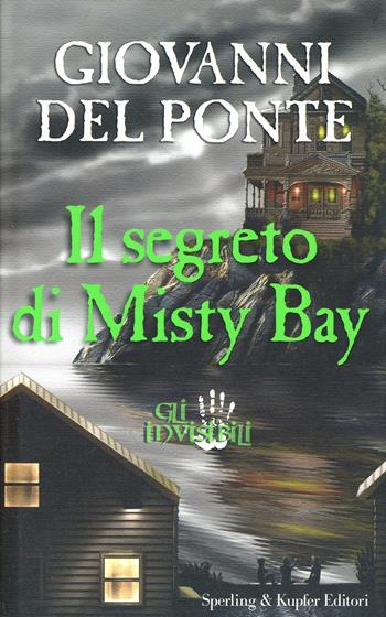 Gli Invisibili e il segreto di Misty Bay - Giovanni Del Ponte - Libro Sperling & Kupfer 2005, Lampi | Libraccio.it