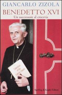 Bendetto XVI. Un successore al crocevia - Giancarlo Zizola - Libro Sperling & Kupfer 2005, Saggi | Libraccio.it