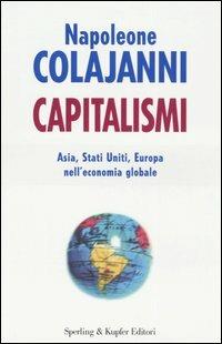 Capitalismi - Napoleone Colajanni - Libro Sperling & Kupfer 2006, Saggi | Libraccio.it