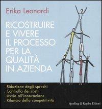 Ricostruire e vivere il processo per la qualità in azienda - Erika Leonardi - Libro Sperling & Kupfer 2005, Target | Libraccio.it