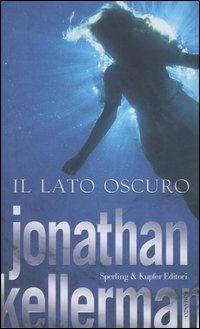 Il lato oscuro - Jonathan Kellerman - Libro Sperling & Kupfer 2006, Narrativa | Libraccio.it